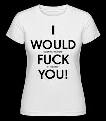 Последние твиты от fuck you (@efknknn). I Would Fuck You Shirtinator Frauen T Shirt Shirtinator