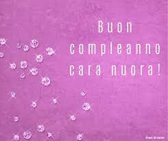 Frasi Auguri Di Buon Compleanno Nuora Frasi Di Cuore