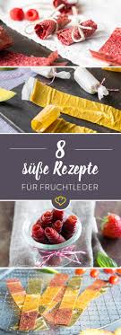 Fruchtleder Rezepte 8 Bunte Ideen Fur Obst Zum Aufrollen Fruchtleder Rezept Fruchtleder Rezepte