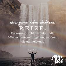 Unser Ganzes Leben Gleicht Einer Reise Es Kommt Nicht Darauf An Die Hindernisse Zu Umgehen Sondern Zu Meistern Visual Statements Reisen Spruch Visual Statements Spruche Zitate