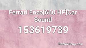 You can easily copy the code or add it to your favorite list. Ferrari Enzo 660 Hp Car Sound Roblox Id Roblox Music Codes