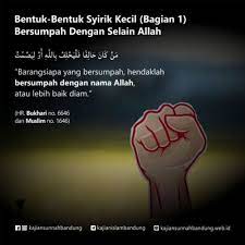 Adapun jika dia (yang dapat mengucapkan bahasa arab) hendak berdoa, bersumpah, maka hendaknya dia menjauhi hal tersebut menyebutkan nama allah selain dengan. Bersumpah Dengan Selain Allah Ta Ala Kajian Sunnah Bandung