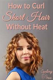 If you don't know how to style your curls to look their best, you will always find yourself. No Heat Curls How To Curl Short Hair Without Heat Or Curlers Curling Diva