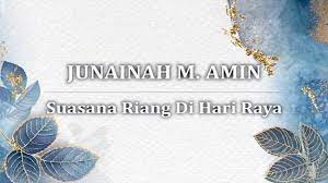 Check spelling or type a new query. Junainah M Amin Suasana Riang Di Hari Raya Lirik Youtube