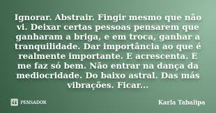Ignorar Abstrair Fingir Mesmo Que Nao Karla Tabalipa