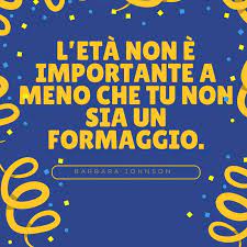L Eta Non E Importante A Meno Che Tu Non Sia Un Formaggio Barbara Johnson Buon Compleanno Compleanno Buon Compleanno Divertente