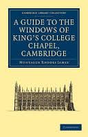 Cambridge holiday rentals cambridge holiday packages flights to cambridge cambridge restaurants cambridge attractions. A Guide To The Windows Of King S College Chapel Cambridge Montague Rhodes James Kenneth Harrison Google Books