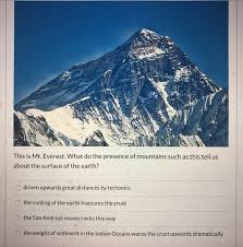 Solved This Is Mt Everest What Do The Presence Of Mount Chegg Com