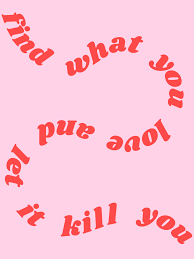 Blue Aesthetic Find What You Love And Let It Kill You Pin On Decor