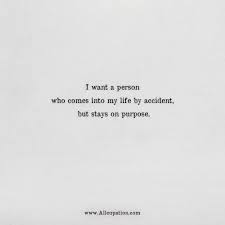 Quotes Of The Day I Want A Person Who Comes Into My Life By Accident But Stays On Purpose Allcupation Optimized Resume Templates For Higher Employability