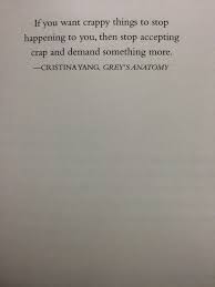 They provide inspiration and can jolt you awake when you need it most during life's imperfect moments. Amen Cristina Anatomy Quote Life Quotes To Live By Grey Quotes