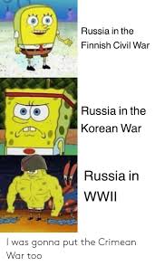 Top 9 finland memes countryhumans. Russia In The Finnish Civil War Russia In The Adokorean War Russia In Wwii I Was Gonna Put The Crimean War Too Civil War Meme On Me Me