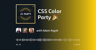 CSS Color Party 🎉 with Adam Argyle (JS Party #273)