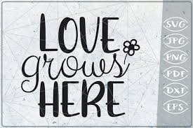 Free Free 88 Svg Files Love Grows Here Svg Free SVG PNG EPS DXF File