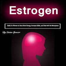 Check your health history and medications. Estrogen Guide For Women To Have More Energy Increase Libido And Deal With The Menopause Audiobook Quinn Spencer Audible Co Uk