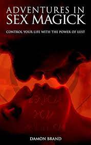 Adventures In Sex Magick: Control Your Life With The Power Of Lust (The  Gallery Of Magick) - Kindle Edition By Brand, Damon. Religion &  Spirituality Kindle Ebooks @ Amazon.com.
