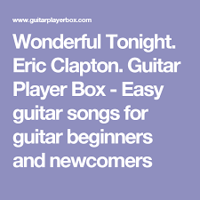 Wonderful Tonight Eric Clapton Guitar Player Box Easy