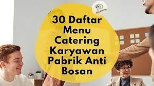 Maybe you would like to learn more about one of these? 30 Daftar Menu Catering Karyawan Pabrik Anti Bosan Cateringmami Com