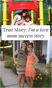 True Story I M A Teen Mom Success Story