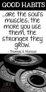 Live It Love It Share It Good Habits Build Strong Souls Monson Quotes Thomas S Monson Quotes Lds Quotes