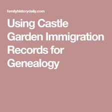 Using Castle Garden Immigration Records For Genealogy