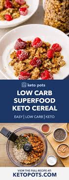 How can we get enough fiber on a low carb or ketogenic diet? Superfood Keto Cereal Low Carb High Protein High Fiber Keto Pots