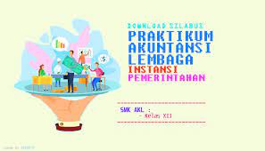Sobat,, berikut kami berikan link rpp akuntansi lembaga kelas xii untuk smk. Download Silabus Praktikum Akuntansi Lembaga Instansi Pemerintahan Smk Kelas Xii Akl