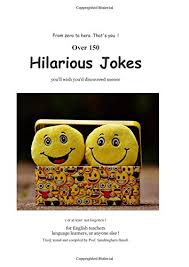 Jokes for learning english enjoy the jokes below, then read jokes and other humor at. Hilarious Jokes For English Teachers Language Learners Or Anyone Else Basalt Sandringham 9781074063993 Amazon Com Books