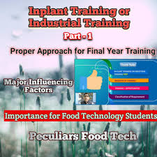 The importance of industrial training for students. Peculiars Food Tech Requisite For Industrial Training For Food Tech Graduate Inplant Training