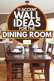 There are many ways to enhance the appearance of your dining room. 11 Accent Wall Ideas For The Dining Room Home Decor Bliss