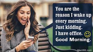 Like the sun brightening up the day, let your smile brighten up my life. Sweet Good Morning Texts To Send To A Girl You Like Men Wit