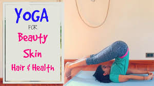 Can you really enhance your beauty with yoga? Yoga For Glowing Skin And Beautiful Hair A New Yoga Start For Me Youtube