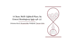 A Clean Well Lighted Place By Ernest Hemingway By Brianna Reed On Prezi Next