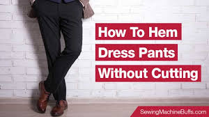 Check spelling or type a new query. How To Hem Dress Pants Without Cutting