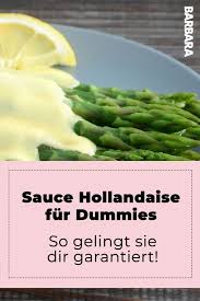 Endlich Leckere Sauce Zum Spargel Fur Dummies Rezepte Sauce Hollandaise Spargel