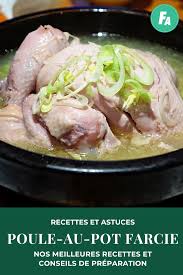 Poule Au Pot Farcie Nos Meilleures Recettes Et Nos Conseils De Preparation Meilleur Recette Poule Au Pot Recettes De Cuisine