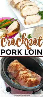 Serve This Simple Boneless Pork Loin With Roasted Vegetables For A Delicious Slow Cooker Dinne Pork Loin Crock Pot Recipes Crockpot Pork Loin Pork Loin Recipes