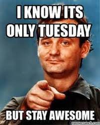 101 Funny Tuesday Memes When You Re Happy You Survived A Workday Tuesday Humor Funny Weekend Quotes Tuesday Quotes