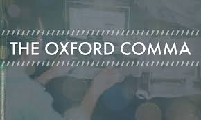 Oxford comma (also known as the serial comma or harvard comma) is the name given to the optional final comma in a series. The Case For Using The Oxford Comma The American Genius