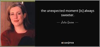 Unexpected events can set you back or set you up. Top 10 Unexpected Moments Quotes A Z Quotes