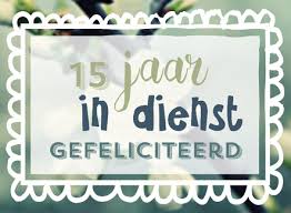 Leuke Kaartjes Nl Werkjubileum Kaart I 15 Jaar In Dienst