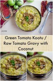 Green Tomato Kootu A Simple Kootu Prepared With Green Raw Tomatoes And Moong Dal Simmered In Fresh Grou Raw Tomato Recipe Green Tomato Recipes Tomato Recipes