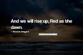Victoria Aveyard Quotes And We Will Rise Up Red As The Dawn