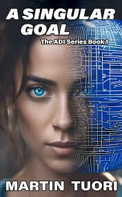 A Singular Goal: The ADI Series Book 1: Tuori, Martin: 9781775070832:  Amazon.com: Books