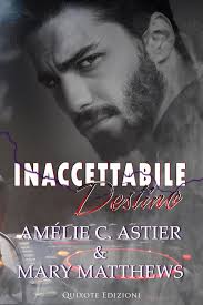 Uscita #MM: "INACETTABILE DESTINO" di Amélie C. Astier & Mary Matthews