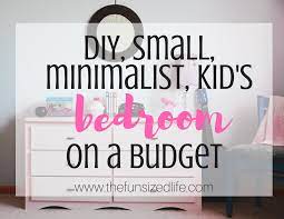 The dining room, kitchen, and living room are for household stuff only. Diy Small Modern Minimalist Kid S Bedroom On A Budget The Fun Sized Life
