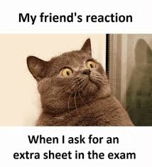 My Friends Reaction When I Ask For An Extra Sheet Funny Exam Memes School Quotes Funny Funny School Memes Exams Funny