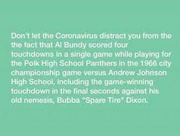 Polk was in fact supposed to be playing against george s. Dopl3r Com Memes Dont Let The Coronavirus Distract You From The The Fact That Al Bundy Scored Four Touchdowns In A Single Game While Playing For The Polk High School Panthers