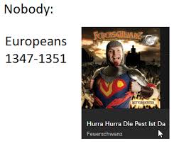 Gesündigt habt ihr alle, gottes strafe, die wird hart drei tage ihr zu leben habt, drum höret meinen auf dass sofort das ganze dorf auch schön mit grölen kann. Using Songs For Memes Historymemes
