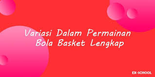 Ayunkan bola ke arah depan dengan maksud soal: Variasi Dalam Permainan Bola Basket Lengkap Your All In One Event Partner Solution